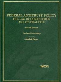 Federal Antitrust Policy: The Law of Competition and Its Practice