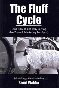 The Fluff Cycle (and How to End It by Solving Real Sales & Marketing Problems)