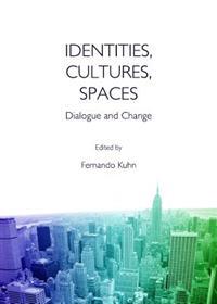 Identities, Cultures, Spaces: Dialogue and Change