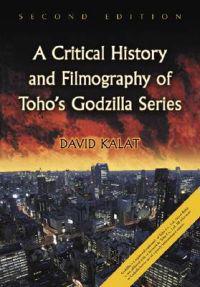 A Critical History and Filmography of Toho's Godzilla Series