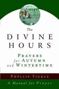 The Divine Hours: Prayers for Autumn and Wintertime