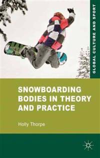 Snowboarding Bodies in Theory and Practice