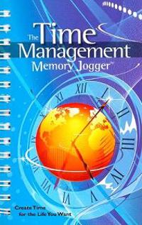 The Time Management Memory Jogger: Create Time for the Life You Want