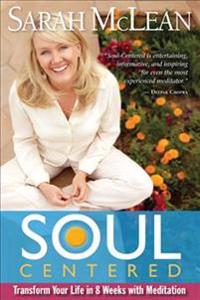 Soul Centered: Transform Your Life in 8 Weeks with Meditation