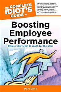 The Complete Idiot's Guide to Boosting Employee Performance