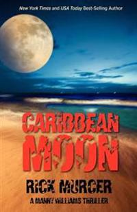 Caribbean Moon: A Manny Williams Thriller