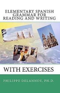 Elementary Spanish Grammar for Reading and Writing: With Exercises
