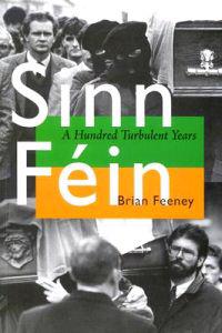 Sinn Fein: A Hundred Turbulent Years