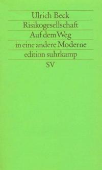 Risikogesellschaft. Auf dem Weg in eine andere Moderne