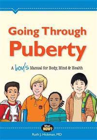 Going Through Puberty: A Boy's Manual for Body, Mind & Health