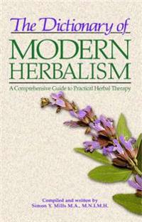 The Dictionary of Modern Herbalism