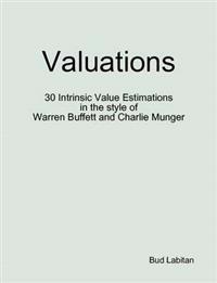 Valuations - 30 Intrinsic Value Estimations in the Style of Warren Buffett and Charlie Munger