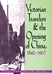 Victorian Travelers and the Opening of China, 1842-1907