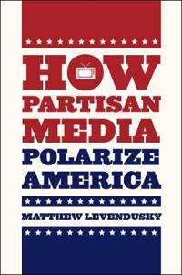 How Partisan Media Polarize America