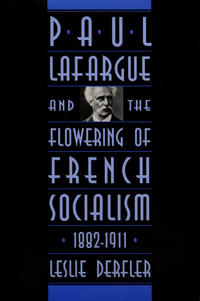 Paul Lafargue and the Flowering of French Socialism 1882-1911