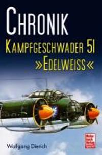 Chronik Kampfgeschwader 51 »Edelweiß«