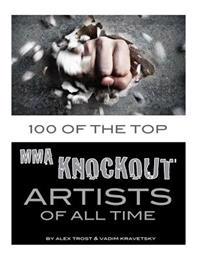 100 of the Top Mma Knockout Artists of All Time