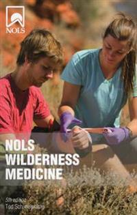 Nols Wilderness Medicine: 5th Edition
