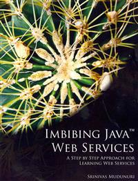 Imbibing Java Web Services: A Step by Step Approach for Learning Web Services