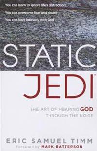 Static Jedi: The Art of Hearing God Through the Noise