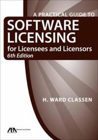 A Practical Guide to Software Licensing for Licensees and Licensors