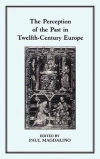 The Perception of the Past in 12th Century Europe