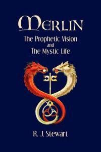 Merlin: The Prophetic Vision and the Mystic Life