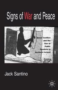 Signs of War and Peace: Social Conflict and the Uses of Symbols in Public in Northern Ireland