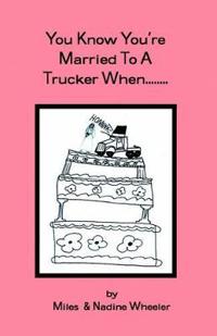 You Know You're Married to a Trucker When...