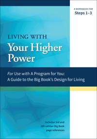 A Guide to the Big Book's Design for Living With Your Higher Power