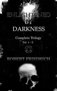 Enlightened by Darkness: Complete Trilogy