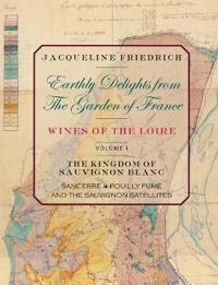 Earthly Delights from the Garden of France/Wines of the Loire/Volume One