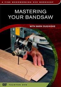 Mastering Your Bandsaw