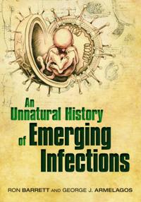 An Unnatural History of Emerging Infections