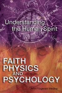 Faith, Physics, and Psychology: Rethinking Society and the Human Spirit