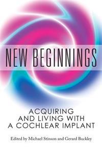 New Beginnings: Acquiring and Living with a Cochlear Implant