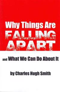 Why Things Are Falling Apart and What We Can Do about It