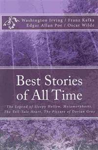 Best Stories of All Time: The Legend of Sleepy Hollow, Metamorphosis, the Tell-Tale Heart, the Picture of Dorian Gray