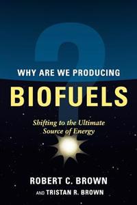 Why Are We Producing Biofuels?