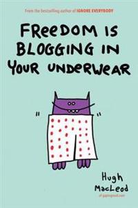 Freedom is Blogging in Your Underwear