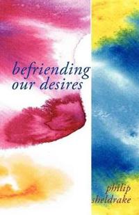 Befriending Our Desires