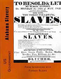 Alabama Slavery: A Folk History of Slavery in the United States from Interviews with Former Slaves