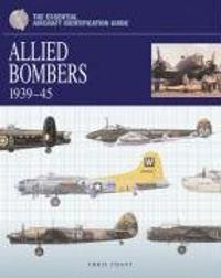 The Essential Aircraft Identification Guide: Allied Bombers 1939-1945