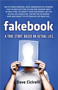 Fakebook: A True Story. Based on Actual Lies