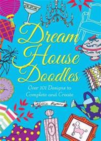 Dream House Doodles: Over 101 Designs to Complete and Create