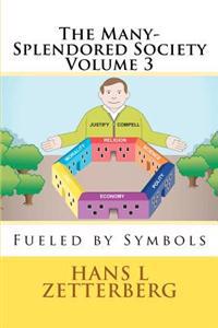 The Many-Splendored Society Volume 3: Fueled by Symbols