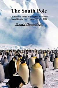 The South Pole; An Account of the Norwegian Antarctic Expedition in the 