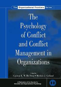The Psychology of Conflict and Conflict Management in Organizations
