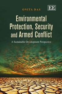 Environmental Protection, Security and Armed Conflict