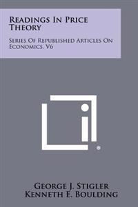 Readings in Price Theory: Series of Republished Articles on Economics, V6